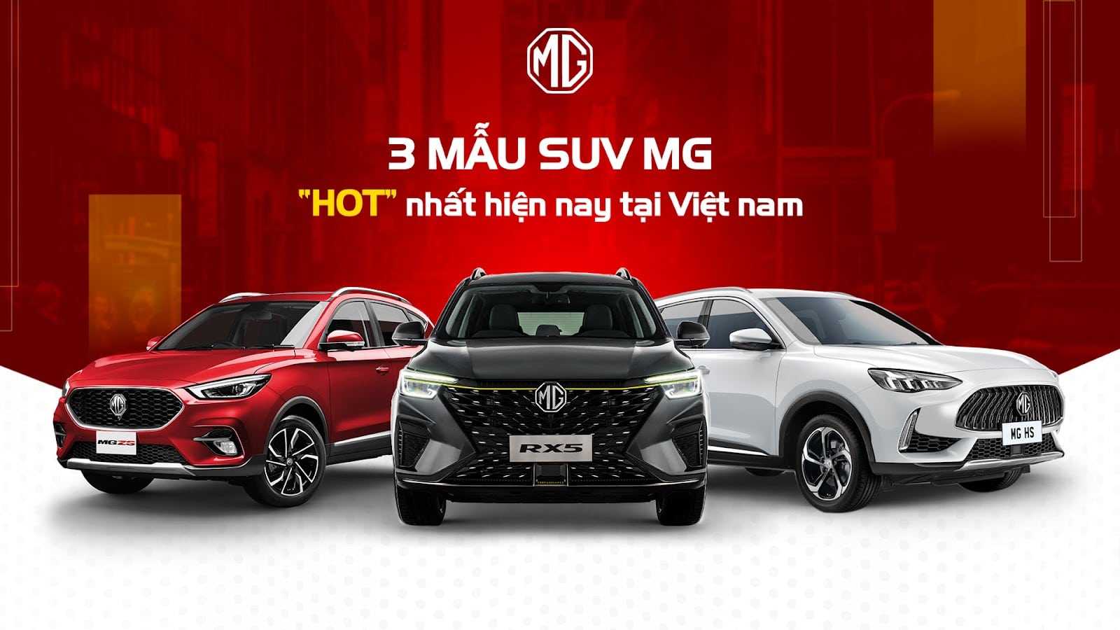 SUV MG tại Việt Nam “Hot” nhất hiện nay - 3 mẫu MG ZS, MG HS & MG RX5 17 3 mau suv hot nhat hien nay